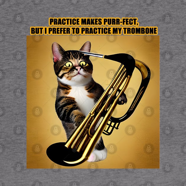 Practice Makes Purr-Fect, I Prefer to Play My Trombone by Musical Art By Andrew